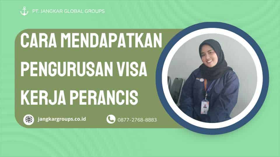 Cara Mendapatkan Pengurusan Visa Kerja Perancis