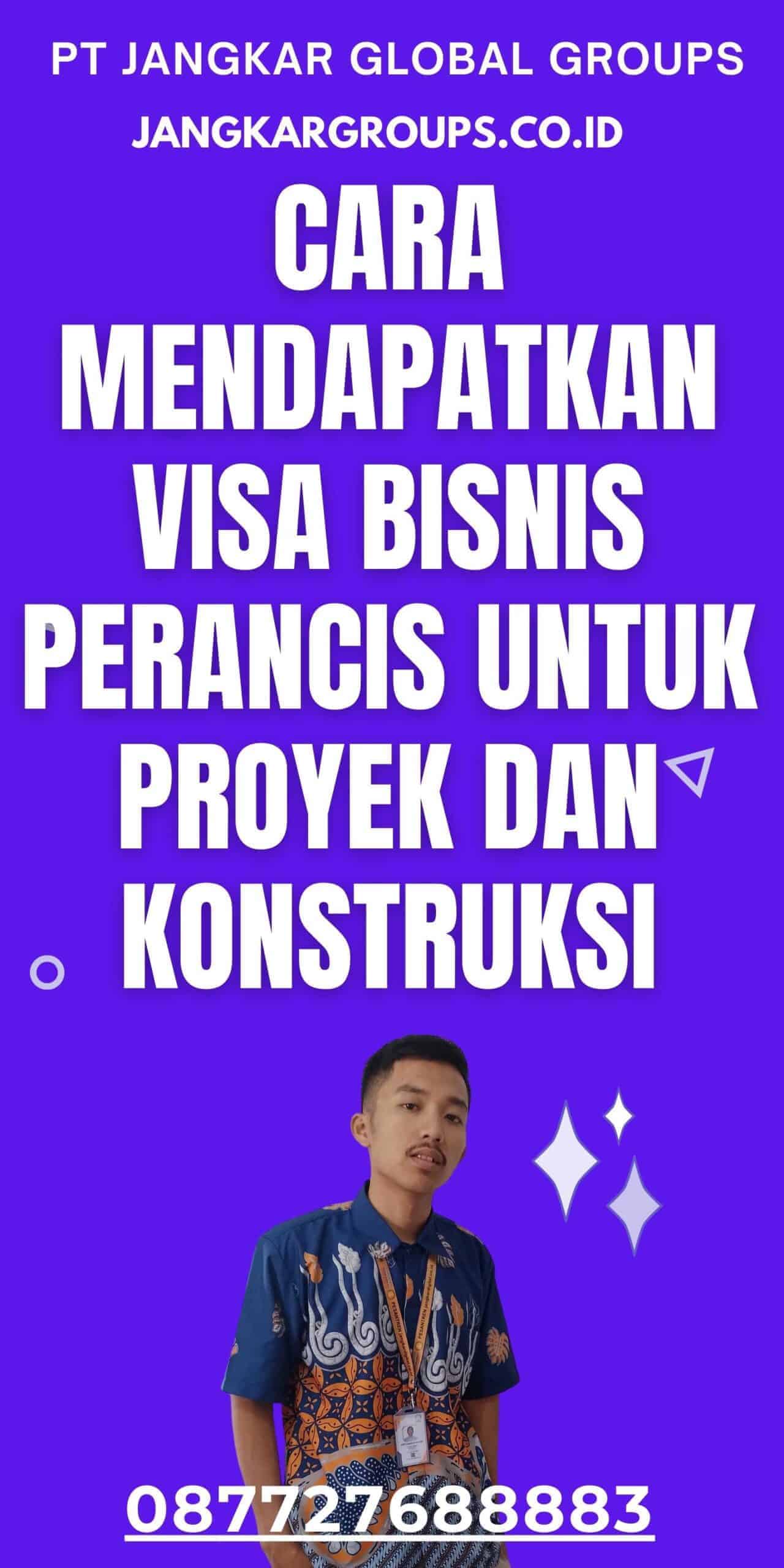 Cara Mendapatkan Visa Bisnis Perancis Untuk Proyek Dan Konstruksi