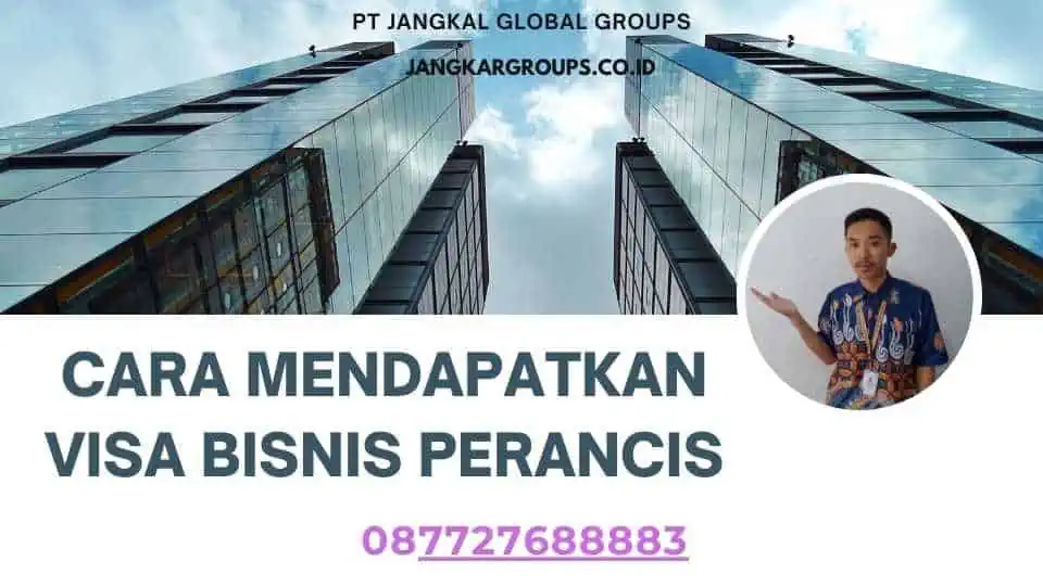 Cara Mendapatkan Visa Bisnis Perancis