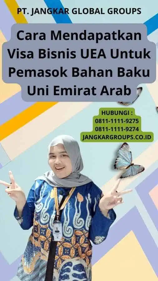 Cara Mendapatkan Visa Bisnis UEA Untuk Pemasok Bahan Baku Uni Emirat Arab