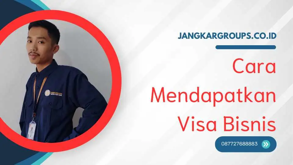 Cara Mendapatkan Visa Bisnis