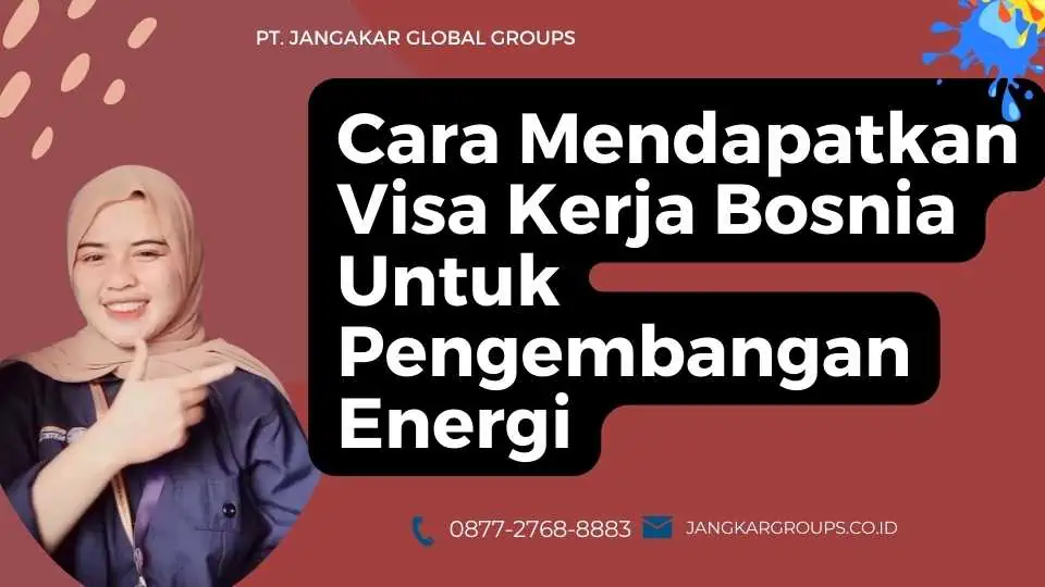 Cara Mendapatkan Visa Kerja Bosnia Untuk Pengembangan Energi