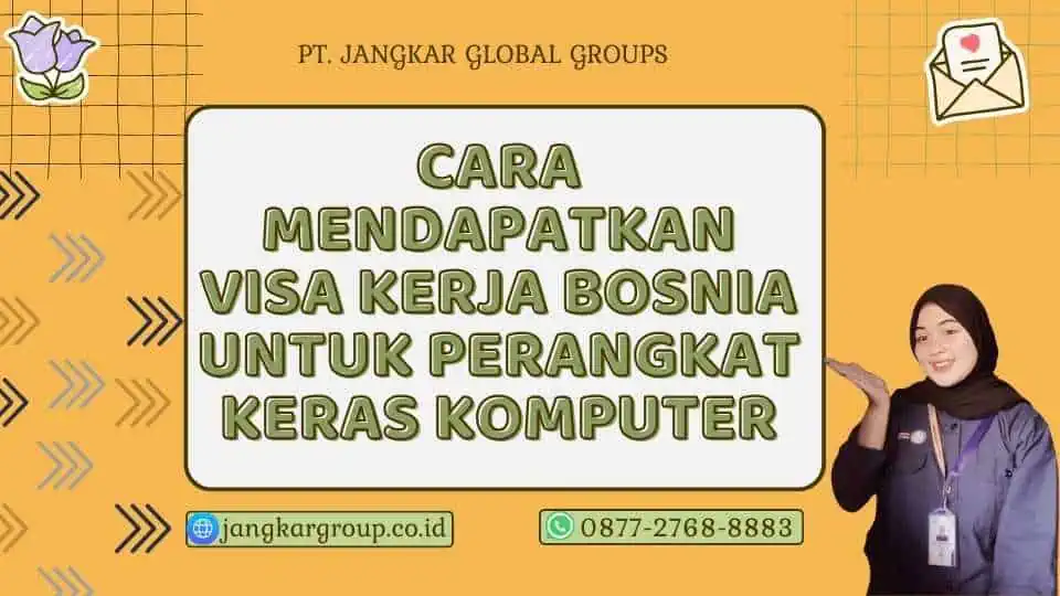 Cara Mendapatkan Visa Kerja Bosnia Untuk Perangkat Keras Komputer