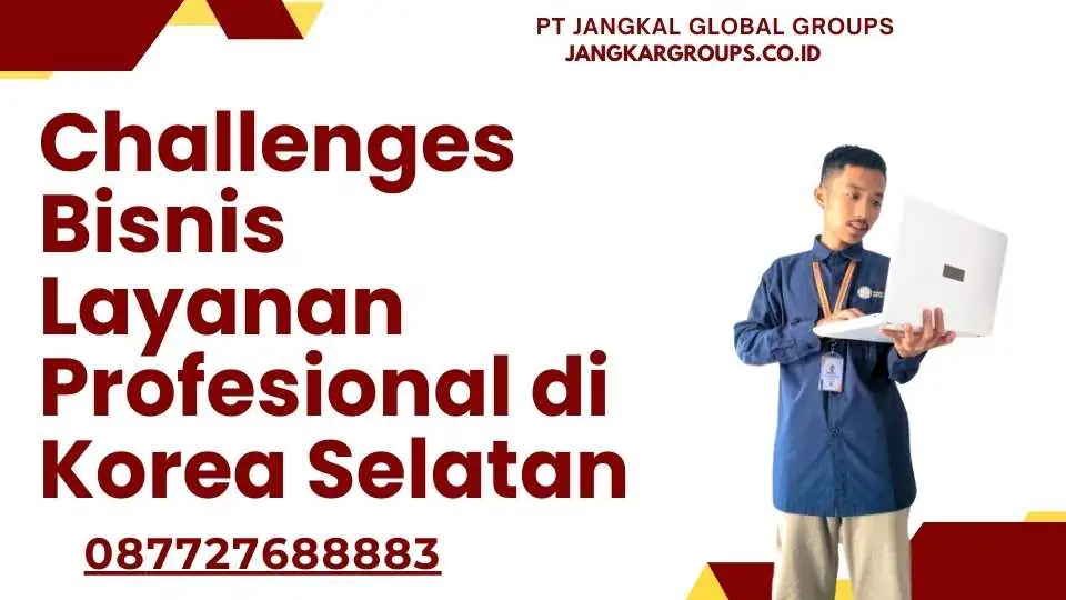 Challenges Bisnis Layanan Profesional di Korea Selatan