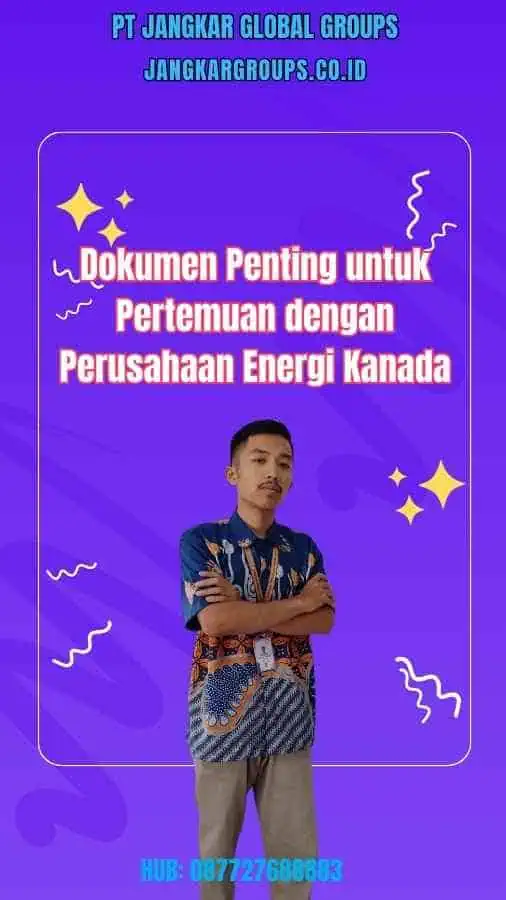 Dokumen Penting untuk Pertemuan dengan Perusahaan Energi Kanada