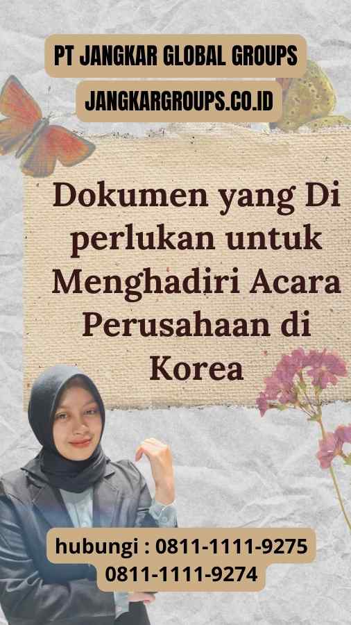 Dokumen yang Di perlukan untuk Menghadiri Acara Perusahaan di Korea