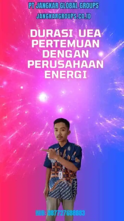 Durasi UEA Pertemuan Dengan Perusahaan Energi