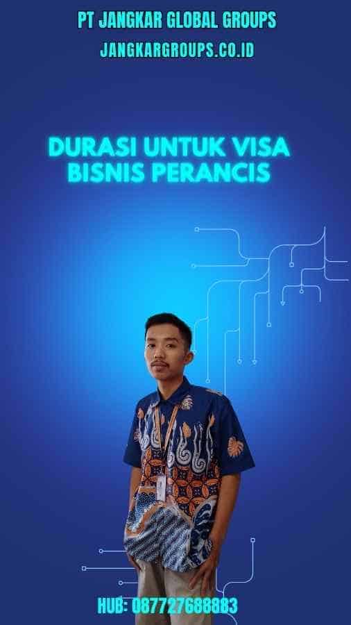 Durasi Untuk Visa Bisnis Perancis