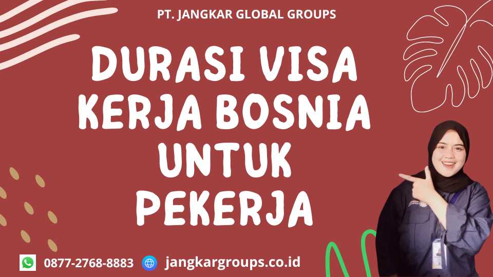 Durasi Visa Kerja Bosnia Untuk Pekerja