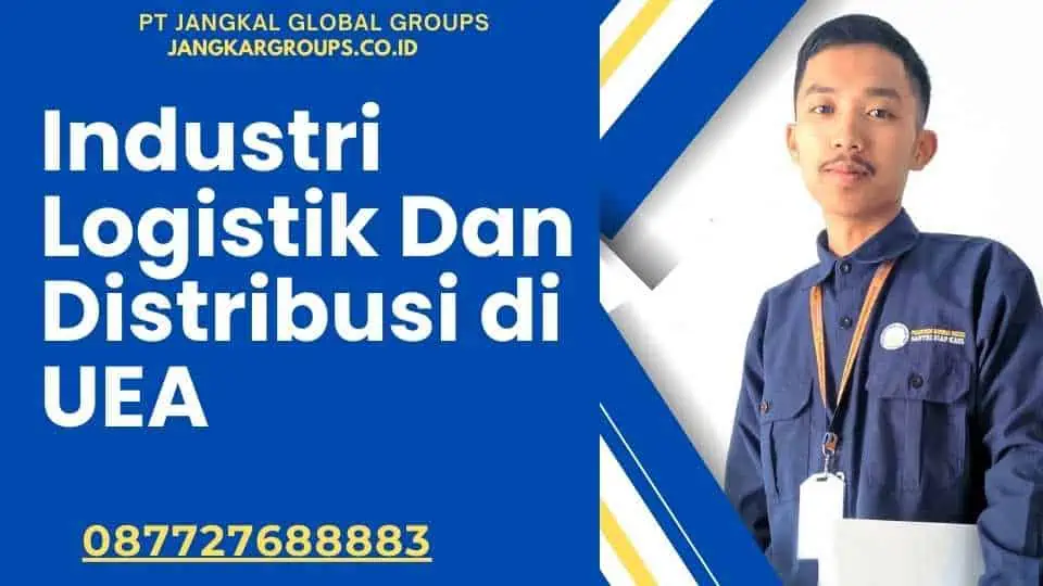 Industri Logistik Dan Distribusi di UEA