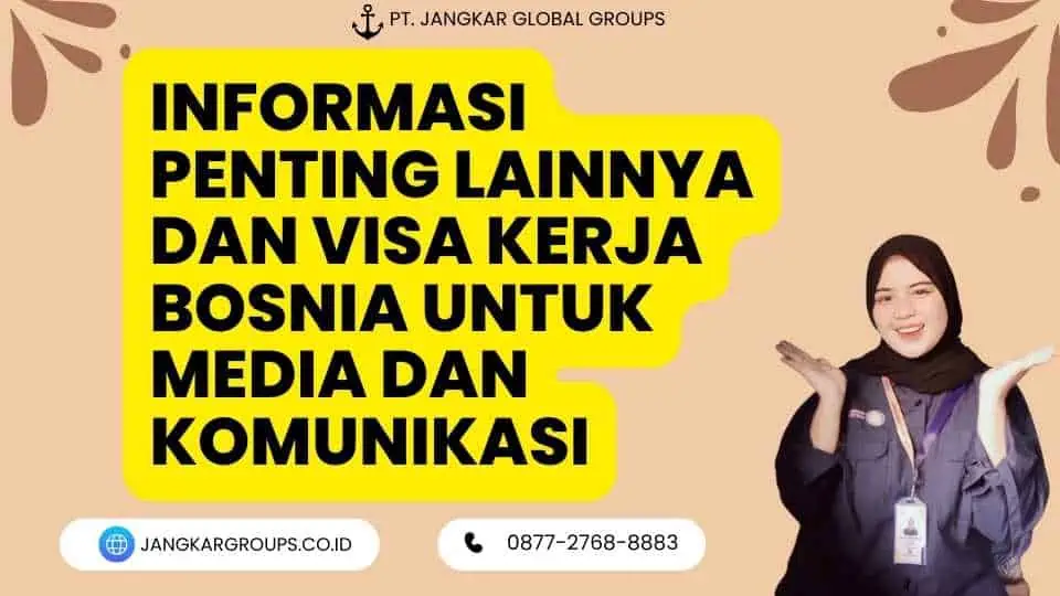 Informasi Penting Lainnya dan Visa Kerja Bosnia untuk Media dan Komunikasi