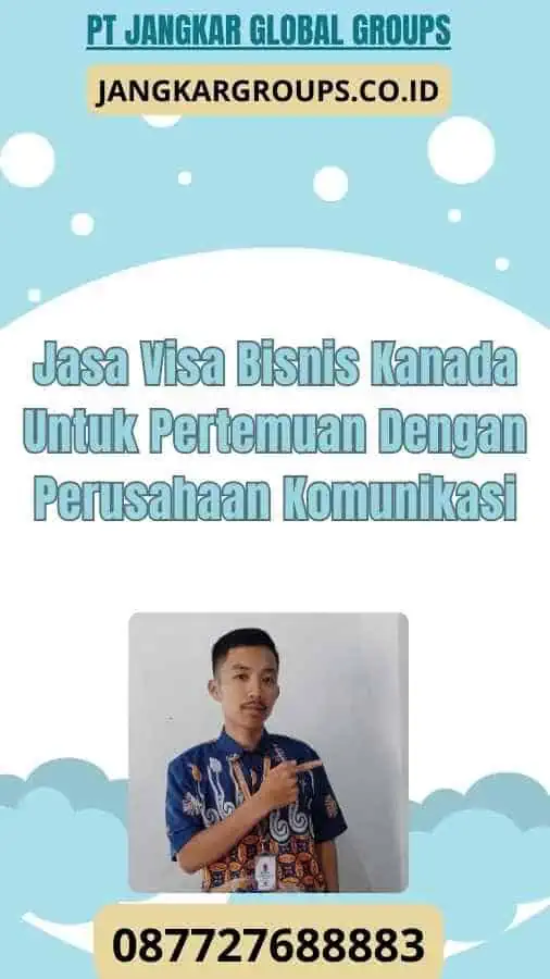 Jasa Visa Bisnis Kanada Untuk Pertemuan Dengan Perusahaan Komunikasi