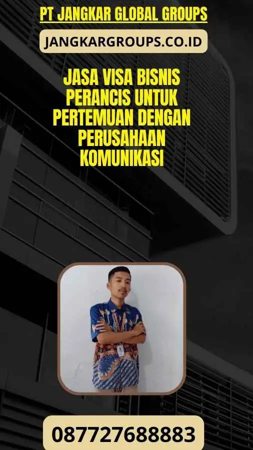 Jasa Visa Bisnis Perancis Untuk Pertemuan Dengan Perusahaan Komunikasi