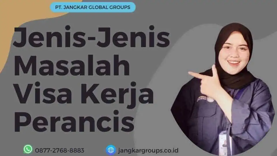 Jenis-Jenis Masalah Visa Kerja Perancis