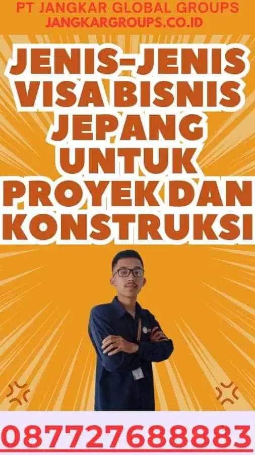 Jenis-Jenis Visa Bisnis Jepang Untuk Proyek Dan Konstruksi