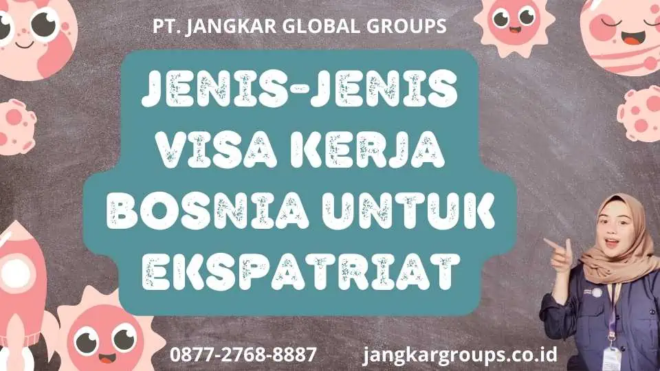 Jenis-Jenis Visa Kerja Bosnia untuk Ekspatriat