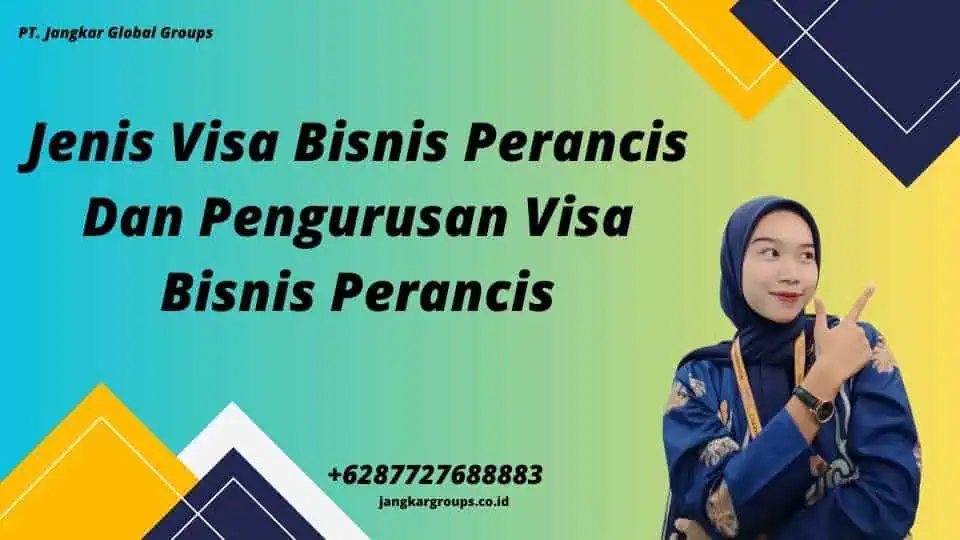 Jenis Visa Bisnis Perancis Dan Pengurusan Visa Bisnis Perancis