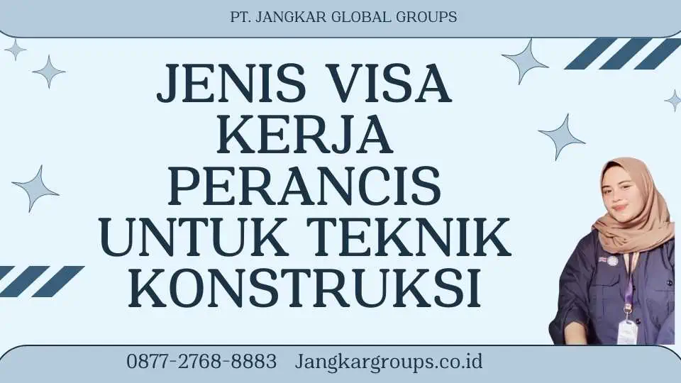 Jenis Visa Kerja Perancis Untuk Teknik Konstruksi