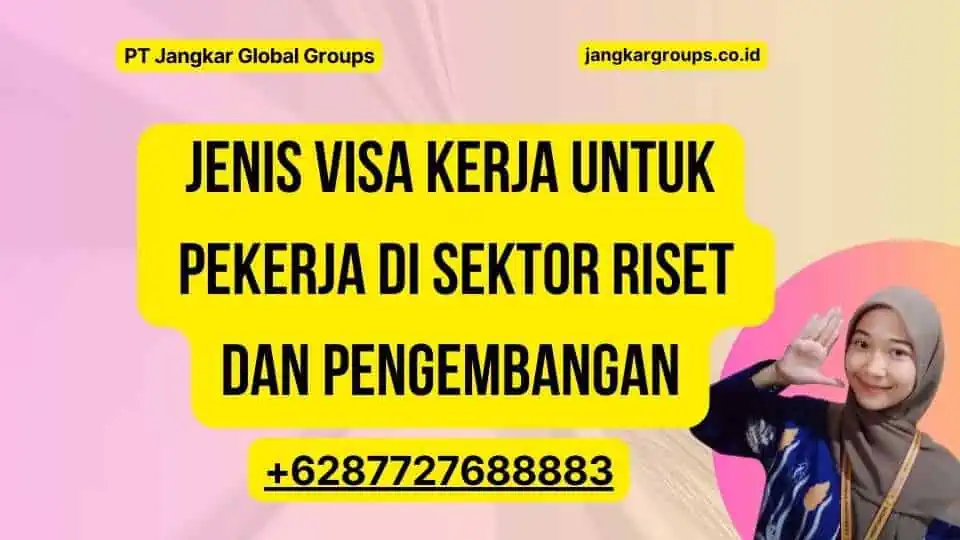 Jenis Visa Kerja untuk Pekerja di Sektor Riset dan Pengembangan