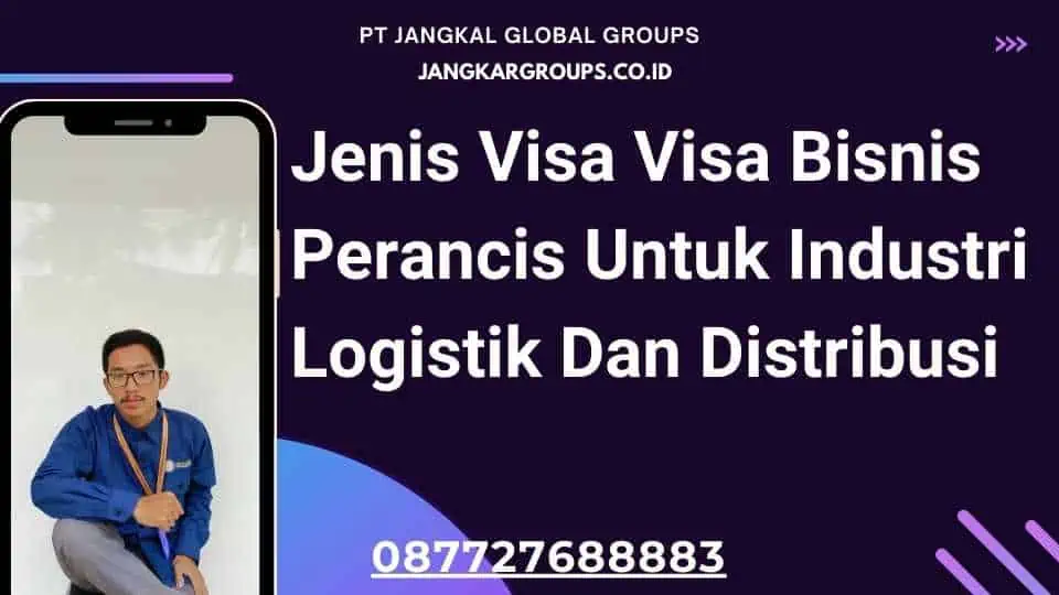 Jenis Visa Visa Bisnis Perancis Untuk Industri Logistik Dan Distribusi