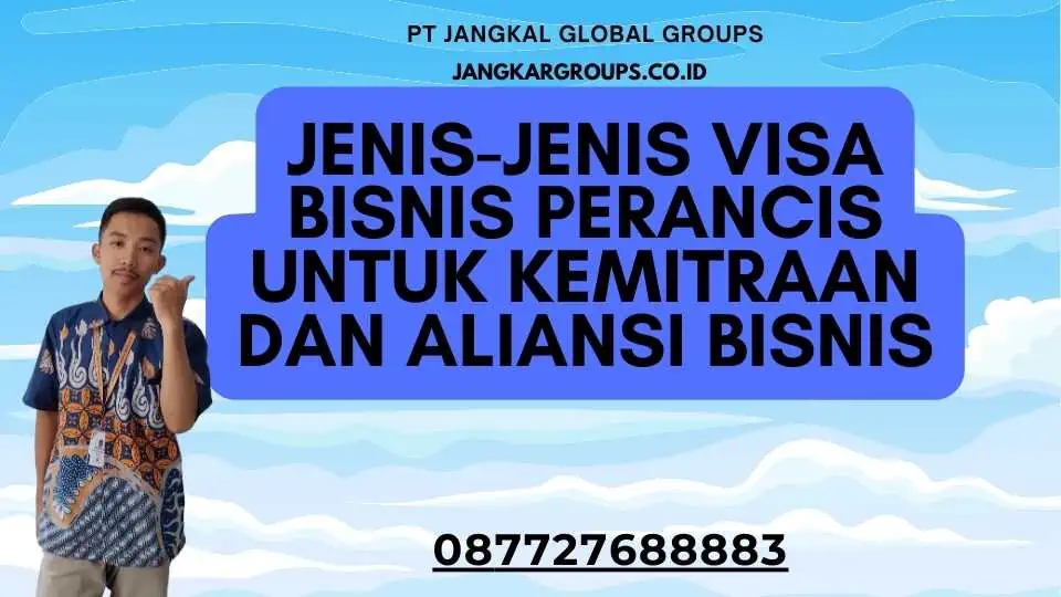 Jenis-jenis Visa Bisnis Perancis untuk Kemitraan dan Aliansi Bisnis