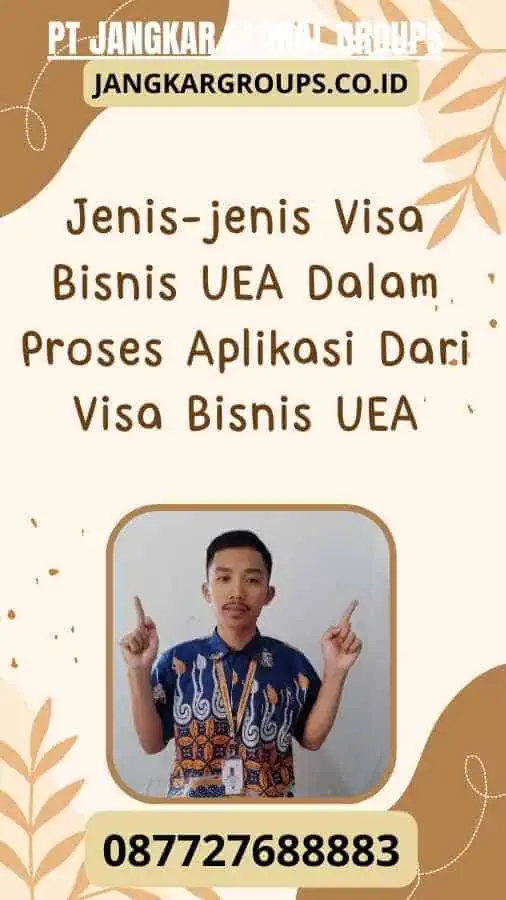 Jenis-jenis Visa Bisnis UEA Dalam Proses Aplikasi Dari Visa Bisnis UEA