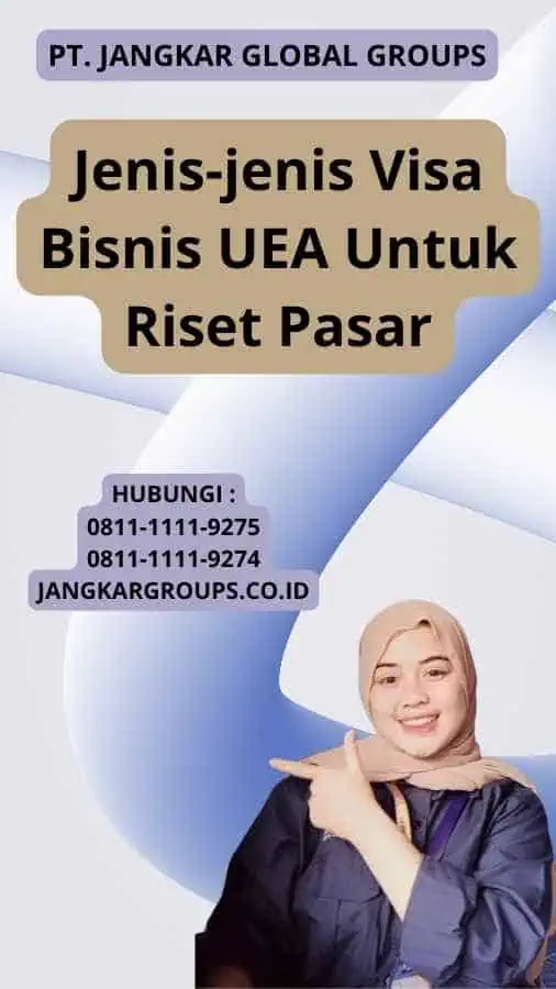 Jenis-jenis Visa Bisnis UEA Untuk Riset Pasar