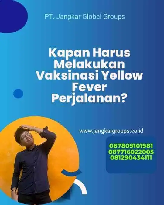 Kapan Harus Melakukan Vaksinasi Yellow Fever Perjalanan?