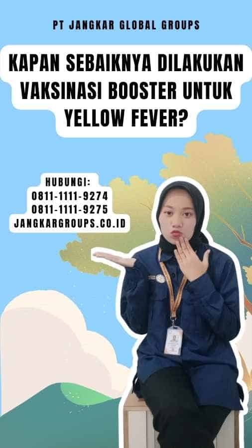 Kapan sebaiknya dilakukan vaksinasi booster untuk Yellow Fever