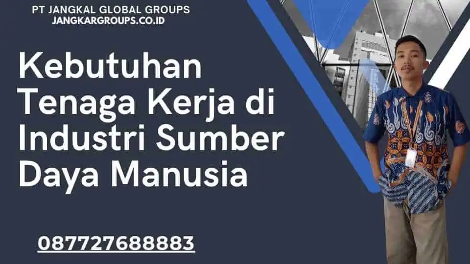 Kebutuhan Tenaga Kerja di Industri Sumber Daya Manusia