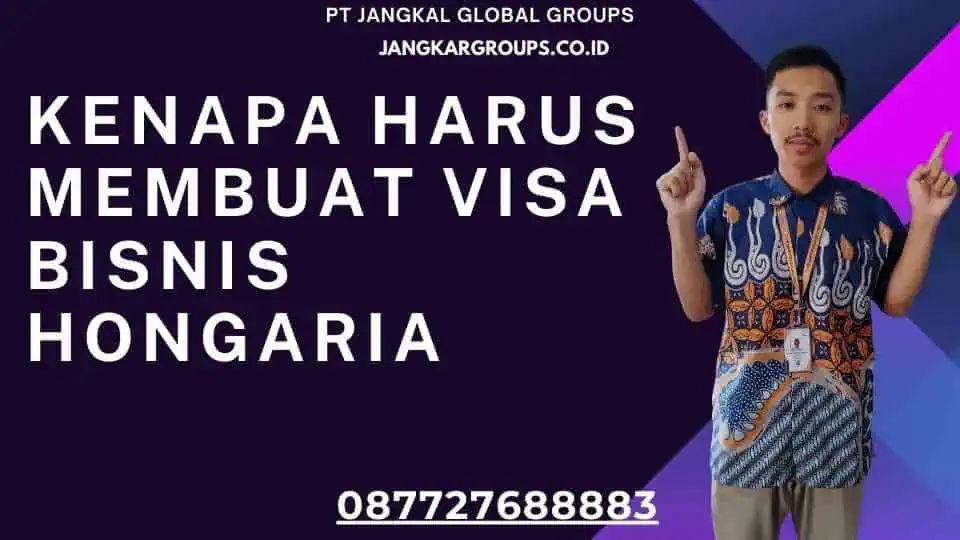 Kenapa Harus Membuat Visa Bisnis Hongaria