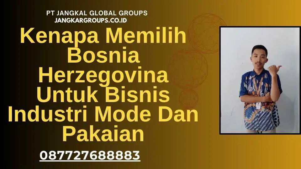 Kenapa Memilih Bosnia Herzegovina Untuk Bisnis Industri Mode Dan Pakaian