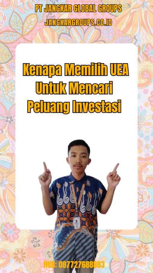 Kenapa Memilih UEA Untuk Mencari Peluang Investasi