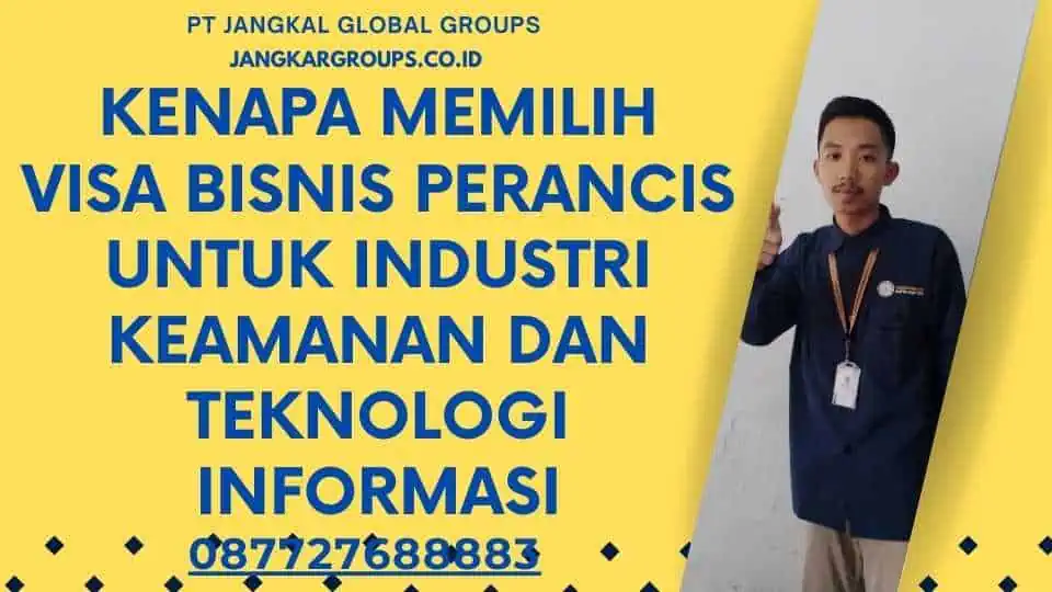 Kenapa Memilih Visa Bisnis Perancis Untuk Industri Keamanan Dan Teknologi Informasi