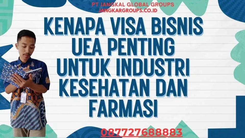 Kenapa Visa Bisnis UEA Penting untuk Industri Kesehatan dan Farmasi