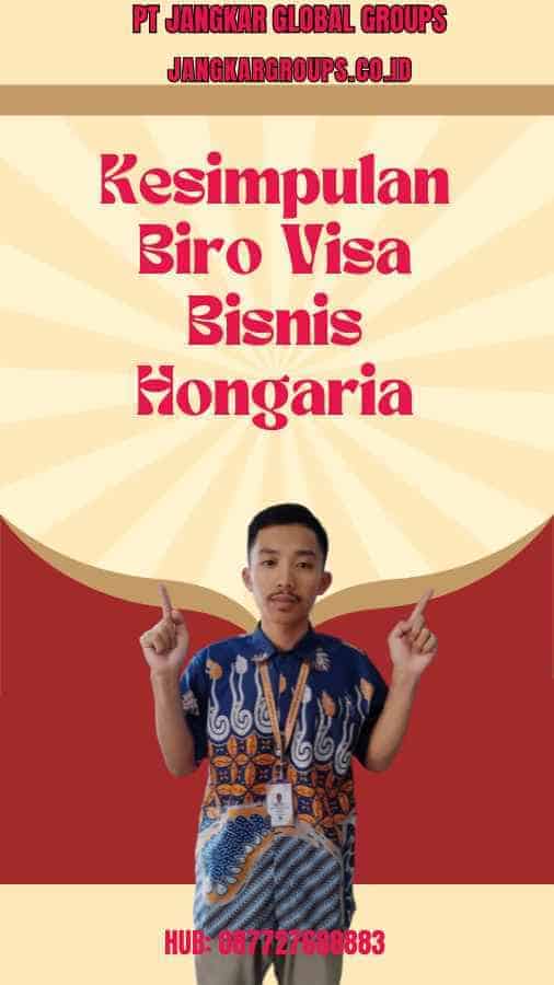 Kesimpulan Biro Visa Bisnis Hongaria