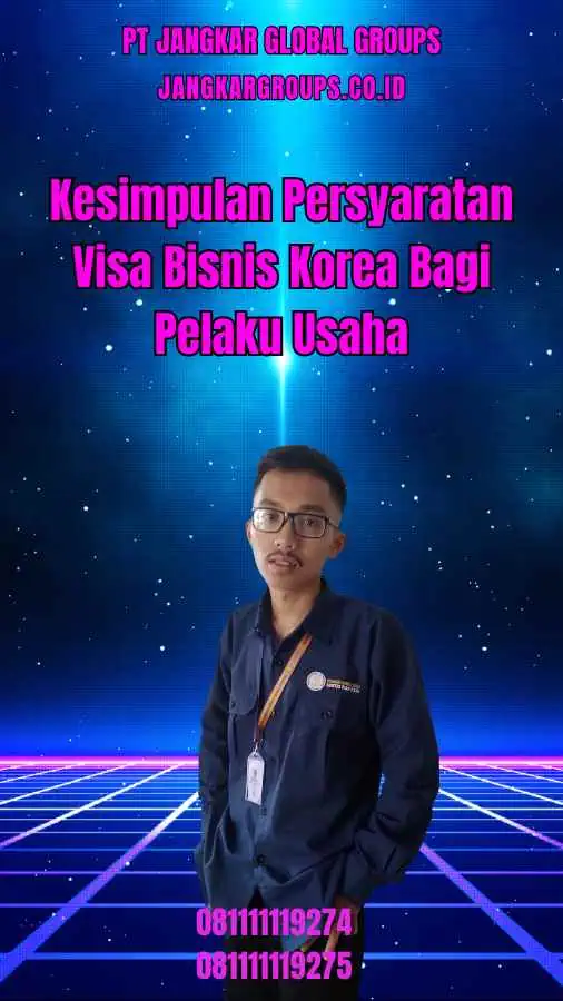 Kesimpulan Persyaratan Visa Bisnis Korea Bagi Pelaku Usaha