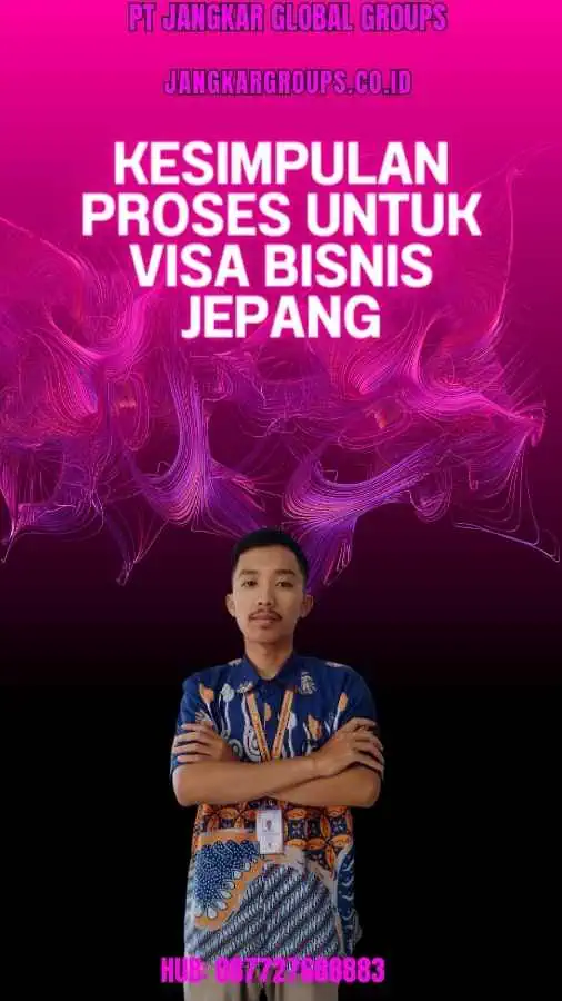 Kesimpulan Proses Untuk Visa Bisnis Jepang