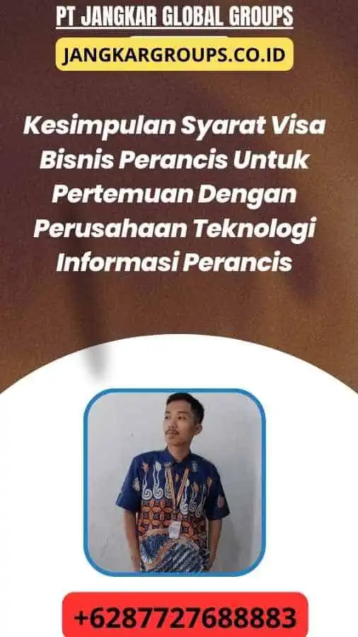 Kesimpulan Syarat Visa Bisnis Perancis Untuk Pertemuan Dengan Perusahaan Teknologi Informasi Perancis