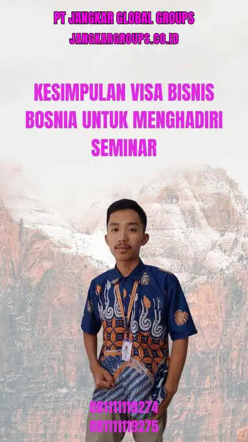 Kesimpulan Visa Bisnis Bosnia Untuk Menghadiri Seminar