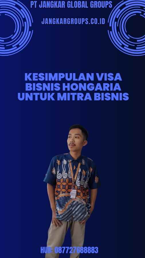 Kesimpulan Visa Bisnis Hongaria Untuk Mitra Bisnis