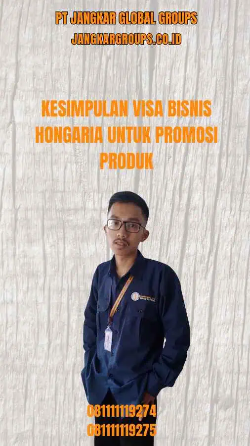 Kesimpulan Visa Bisnis Hongaria Untuk Promosi Produk