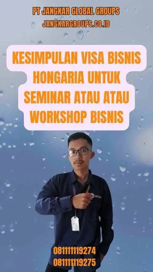 Kesimpulan Visa Bisnis Hongaria Untuk Seminar Atau Atau Workshop Bisnis