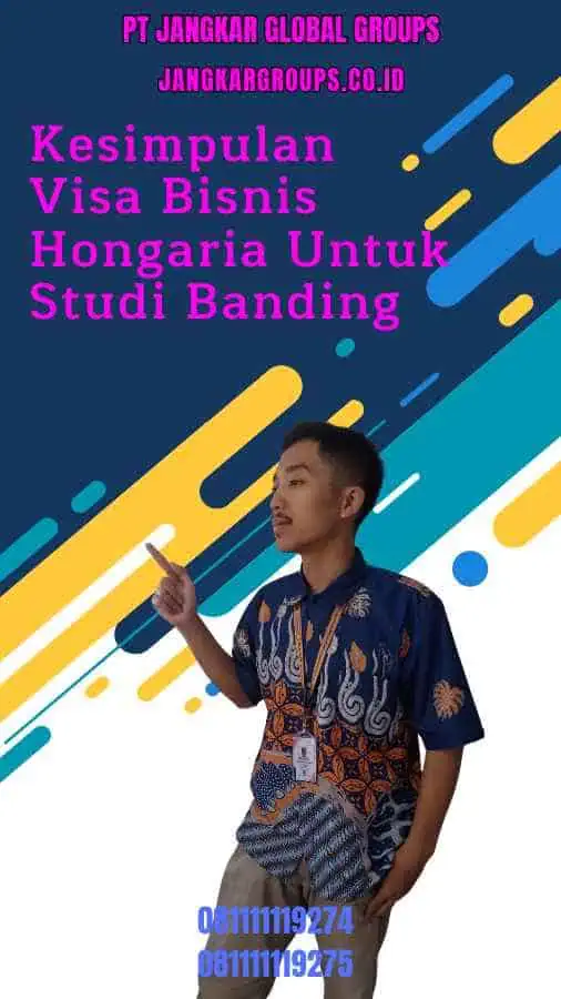 Kesimpulan Visa Bisnis Hongaria Untuk Studi Banding