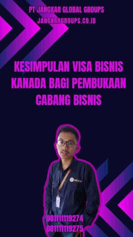 Kesimpulan Visa Bisnis Kanada Bagi Pembukaan Cabang Bisnis