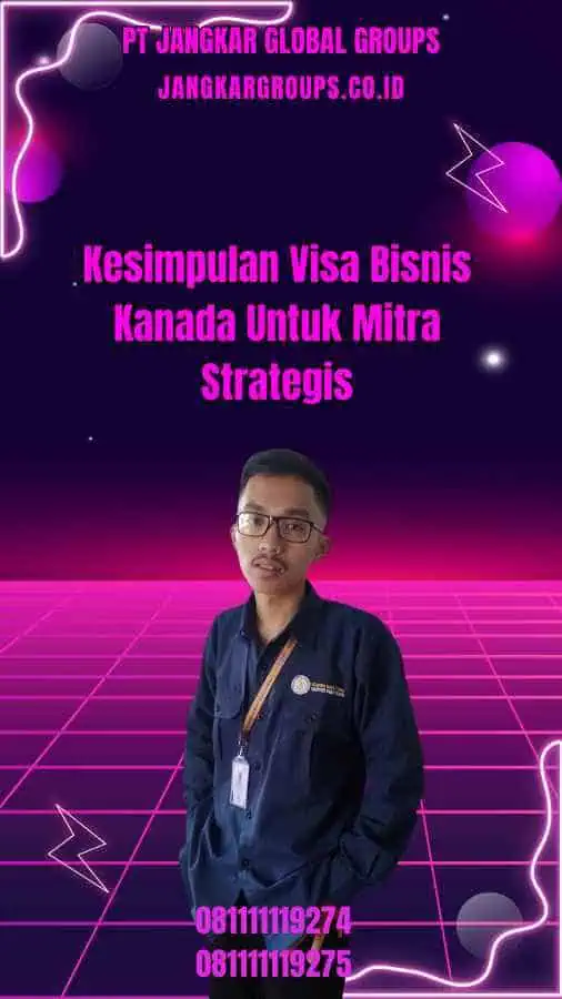 Kesimpulan Visa Bisnis Kanada Untuk Mitra Strategis