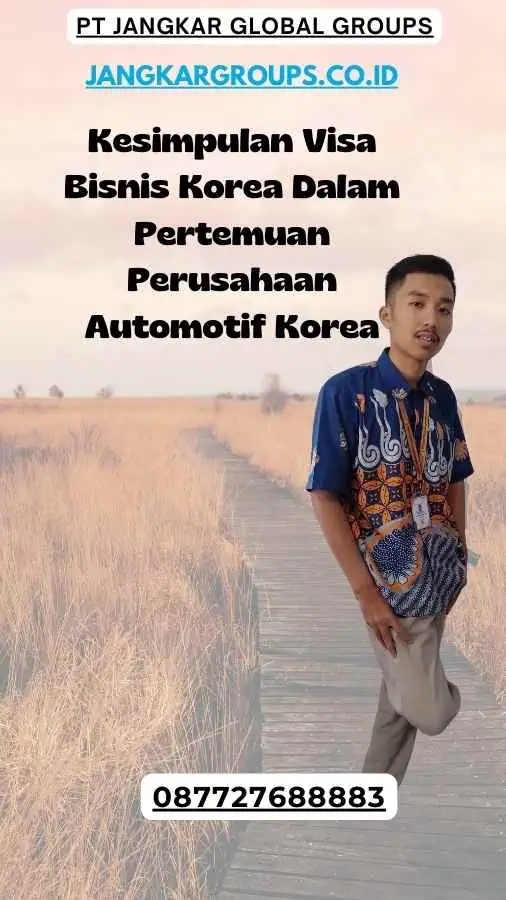 Kesimpulan Visa Bisnis Korea Dalam Pertemuan Perusahaan Automotif Korea