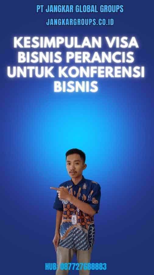 Kesimpulan Visa Bisnis Perancis Untuk Konferensi Bisnis