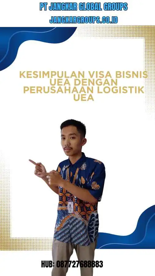 Kesimpulan Visa Bisnis UEA Dengan Perusahaan Logistik UEA