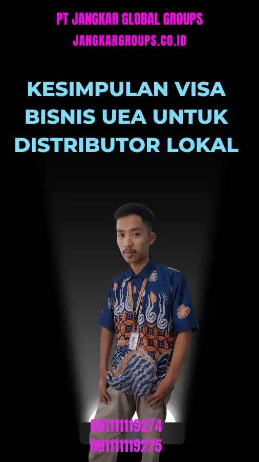 Kesimpulan Visa Bisnis UEA Untuk Distributor Lokal